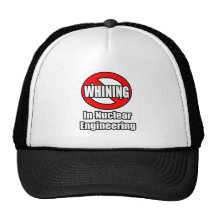 No Whining In Nuclear Engineering Hat