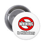 No Whining In Phlebotomy Pin