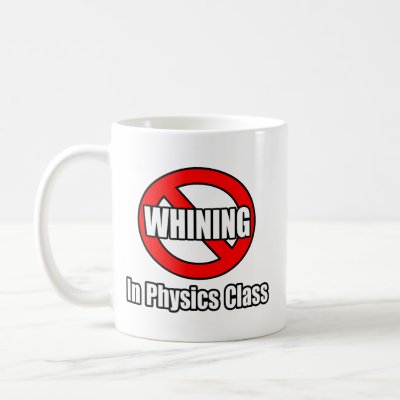 No Whining In Physics Class Mugs