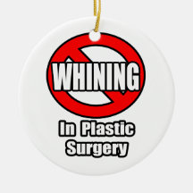 No Whining In Plastic Surgery Christmas Tree Ornaments