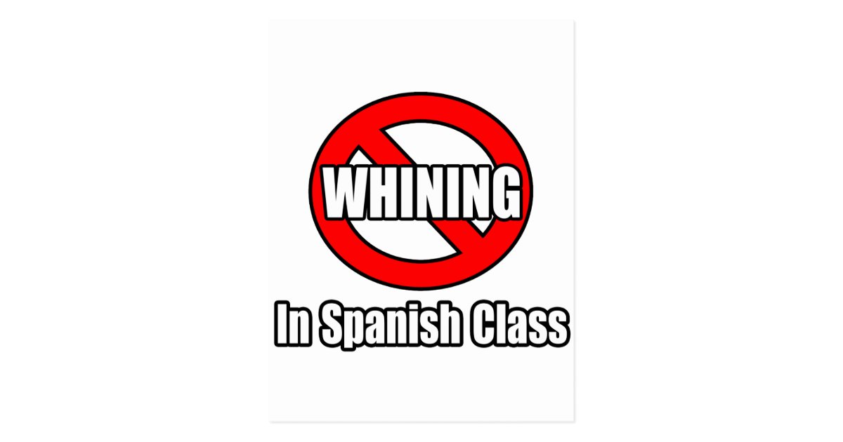 no-whining-in-spanish-class-postcard-zazzle