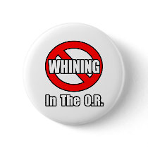 No Whining In The O.R Button