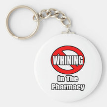 No Whining In The Pharmacy Key Chains