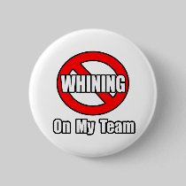 No Whining On My Team Pins
