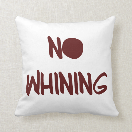 No Whining Pillows