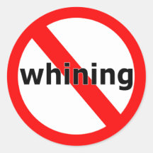No Whining Round Stickers