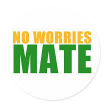 no worries mate round sticker