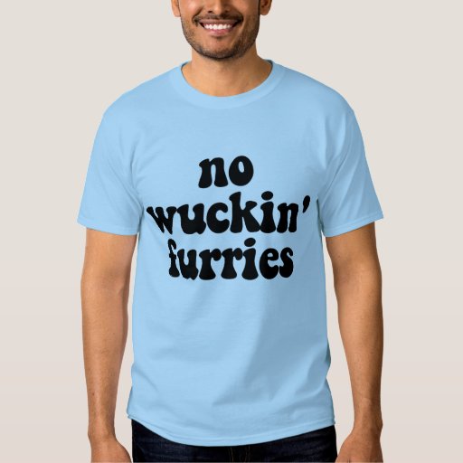 no wuckin furries t shirt