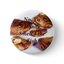 No, Ya Hands Smell Like Fish buttons by IREALLYDONTCARE321 No, Ya Hands Smell Like Fish buttons