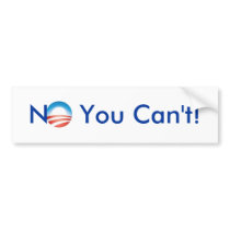 No You Can't bumper stickers
