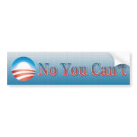 No You Can't Bumper Stickers