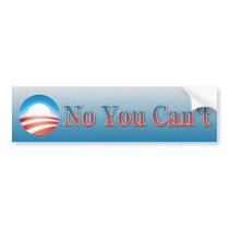 No You Can't Bumper Stickers