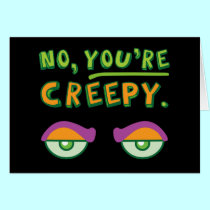 No, You're Creepy. cards