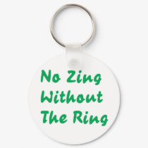 No Zing Without The Ring keychains by lifeisahighway No Zing Without The Ring keychains