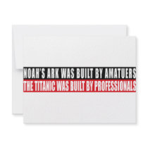 Noah's Ark was bult by Amatuers... invitations