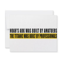Noah's Ark was bult by Amatuers... invitations