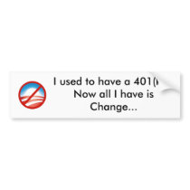 NObama, I used to have a 401(k)...Now all I hav... Bumper Sticker