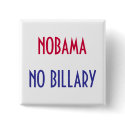 NOBAMA, NO BILLARY Button by melodyrae67 NOBAMA, NO BILLARY Button