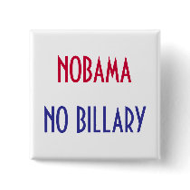 NOBAMA, NO BILLARY Button