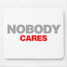 Nobody Cares - sad shout emo shut up funny Mousepad