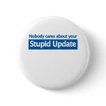 Nobody cares your stupid update buttons