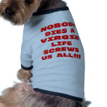 Nobody Dies A Virgin Life Screws Us All Pet Clothing