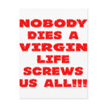 Nobody Dies A Virgin Life Screws Us All postcards
