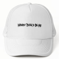 Nobody Dunks On Me hats by goblue921 Nobody Dunks On Me hats