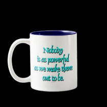 Nobody Is As Powerful... mugs
