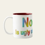 Nobody Is Ugly Mug Gift