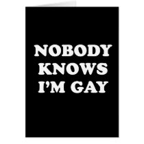 Nobody knows Im gay cards