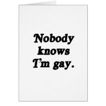 Nobody knows I'm Gay - Greeting Card