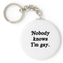 Nobody knows I'm Gay - Keychain