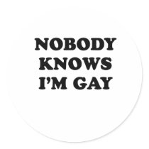 Nobody knows Im gay stickers