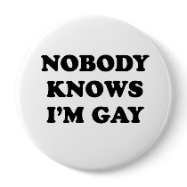 Nobody knows I'm gay T-shirt buttons by gay_pride Nobody knows I'm gay T-shirt buttons