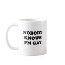 Nobody knows I'm gay T-shirt mugs