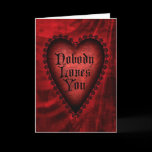 Nobody Loves You Gothic Valentine Cards