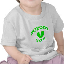 Nobody Loves You Shirts