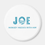 Nobody Messes With Him - Joe Biden Magnets