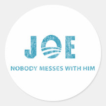 Nobody Messes With Him - Joe Biden Round Stickers