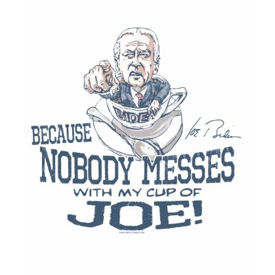 Nobody messes with Joe Biden Gear Tee Shirt by YesPoliticsSuck