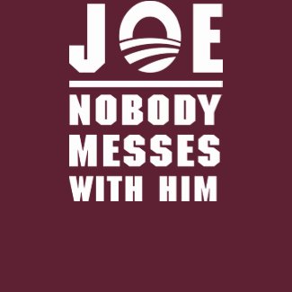Nobody messes with Joe!