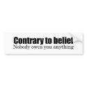 Nobody owes you anything bumper stickers by Politicaltshirts Nobody owes you anything bumper stickers