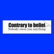 Nobody owes you anything bumper sticker