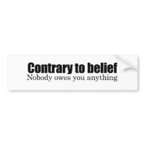 Nobody owes you anything bumper stickers by antiobama Nobody owes you anything bumper stickers