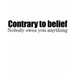 Nobody owes you anything