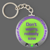 Nobody Saw Unofficial Flyball Award Keychain keychains