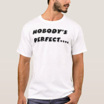 Nobody's Perfect t-shirts
