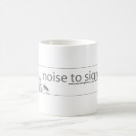 Noise to Signal Mugs
