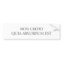NON CREDO QUIA ABSURDUM EST bumper stickers by jedevo NON CREDO QUIA ABSURDUM EST bumper stickers